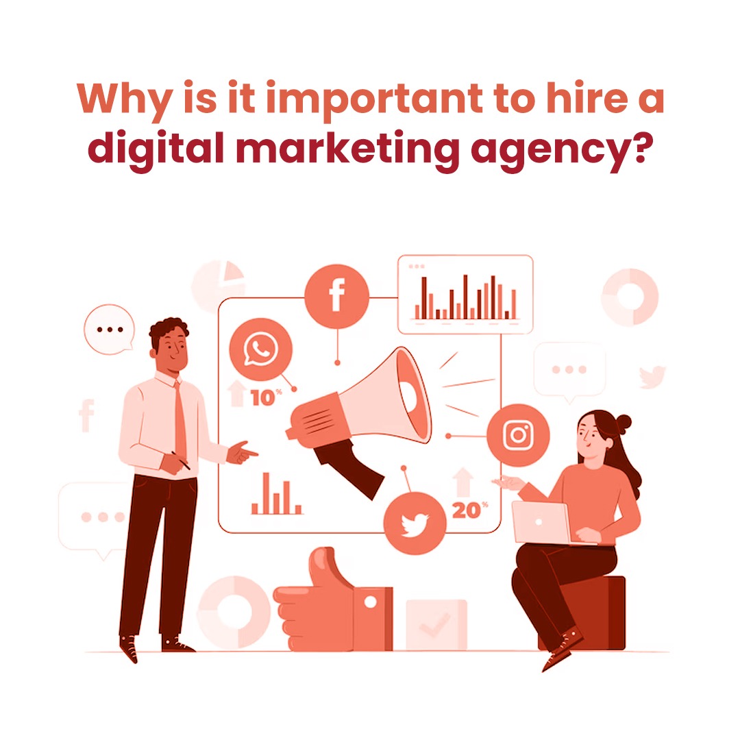 Why is it important to hire a digital marketing agency?