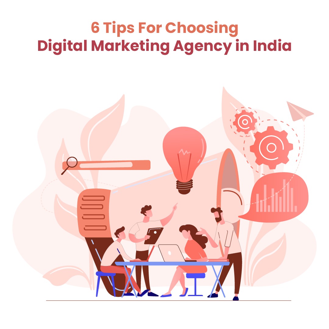 6 Tips For Choosing Digital Marketing Agency in India