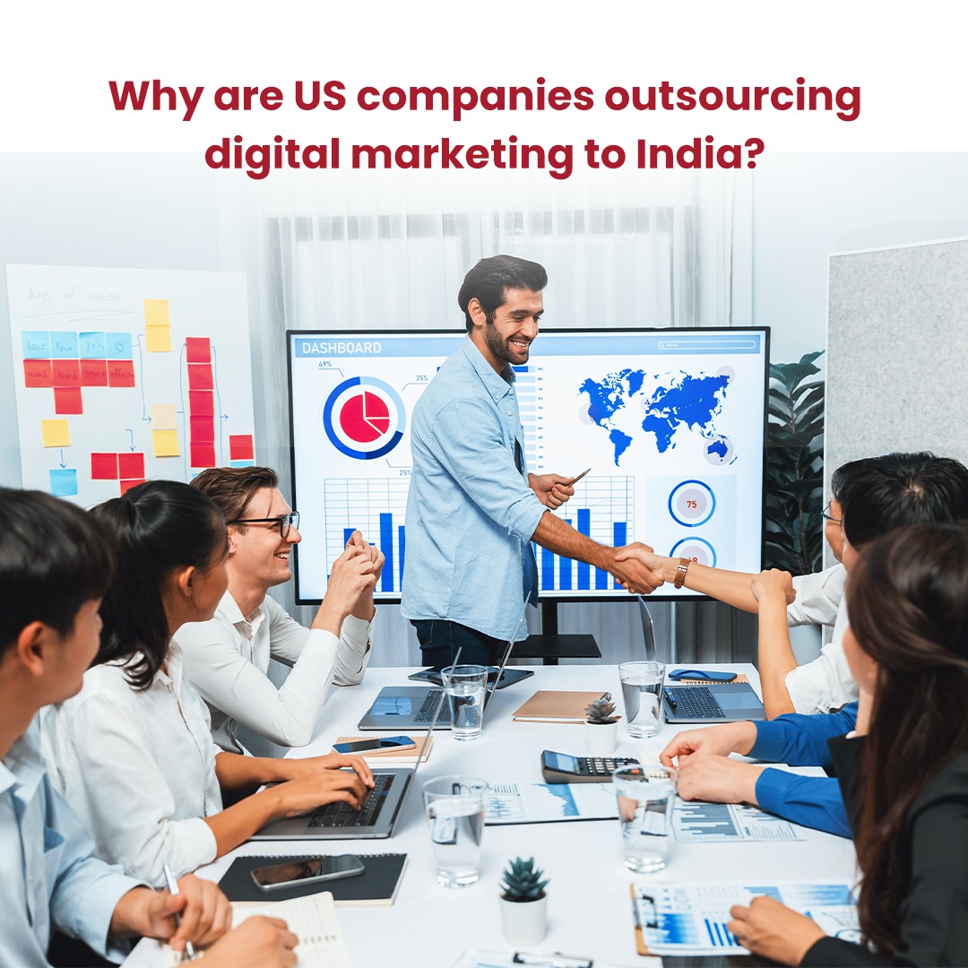 5 Reasons USA Companies are Outsourcing Digital Marketing Services to India