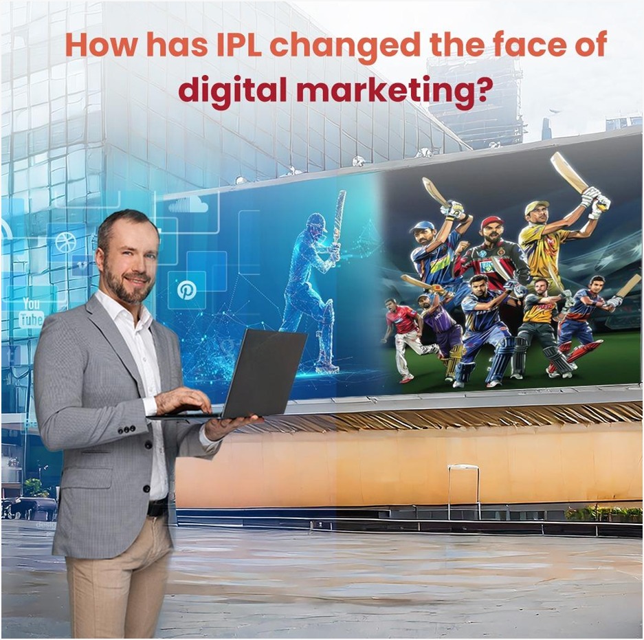 How has IPL changed the face of digital marketing?